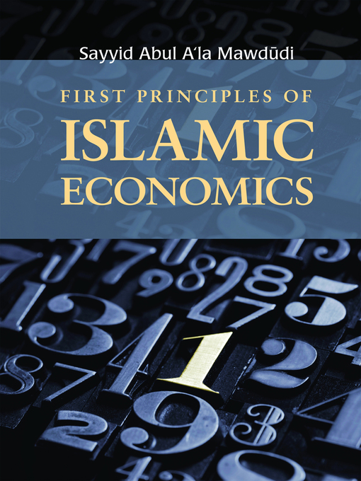 Title details for First Principles of Islamic Economics by Sayyid Abul A'la Mawdudi - Available